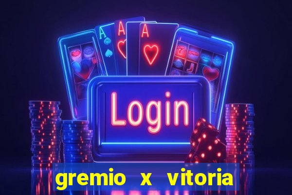 gremio x vitoria ao vivo