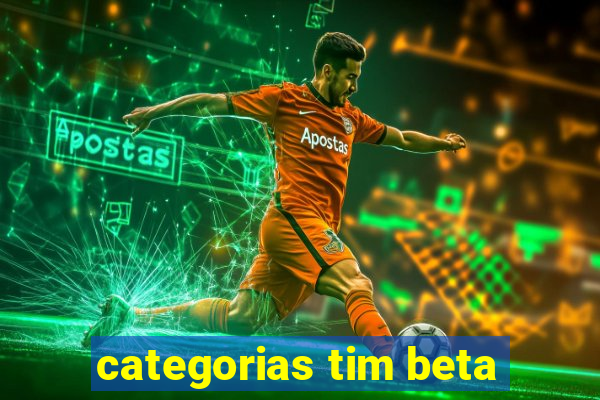 categorias tim beta