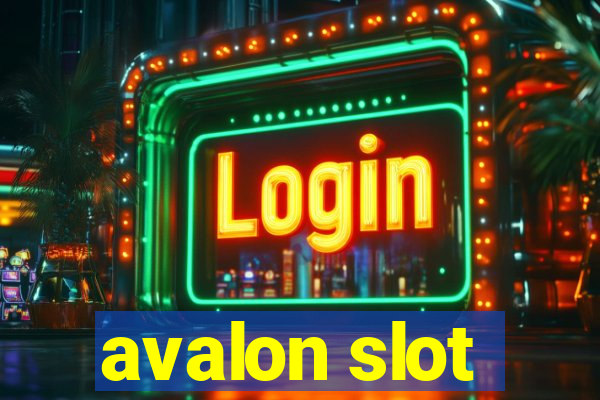 avalon slot