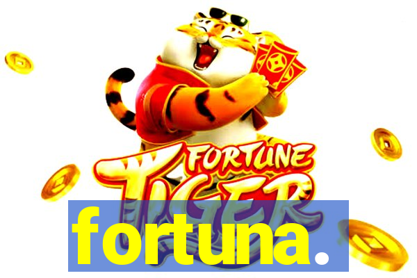 fortuna.