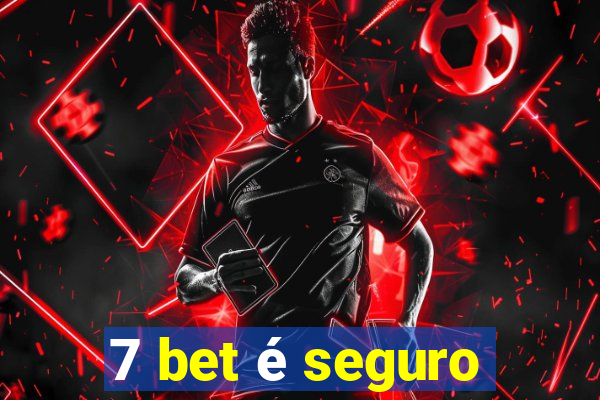 7 bet é seguro