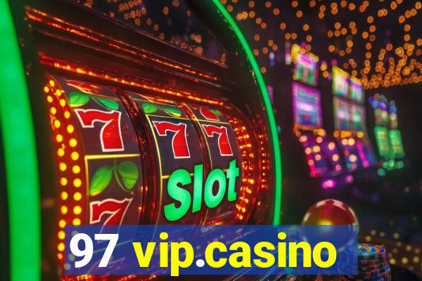 97 vip.casino