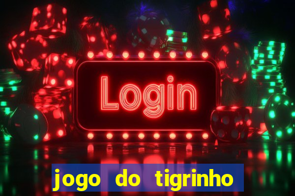 jogo do tigrinho verdade ou mentira