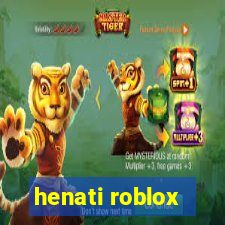 henati roblox