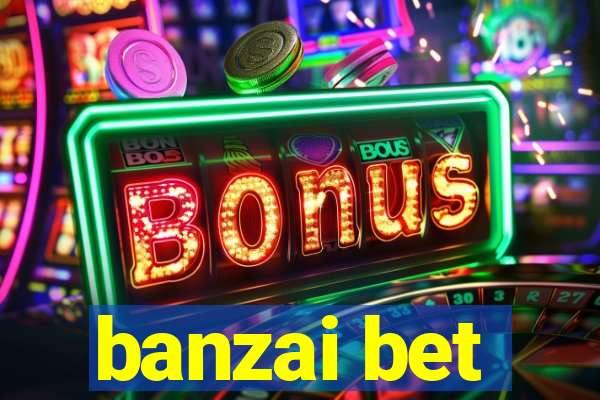 banzai bet