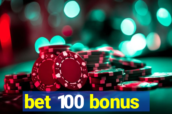 bet 100 bonus