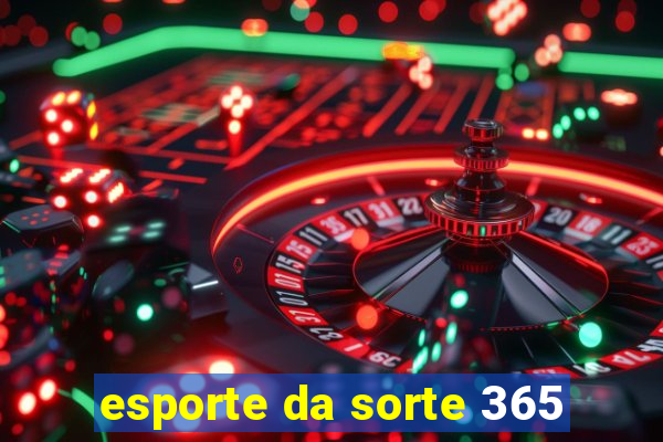 esporte da sorte 365