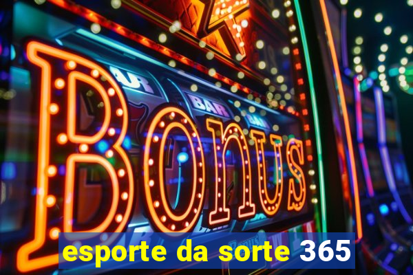 esporte da sorte 365