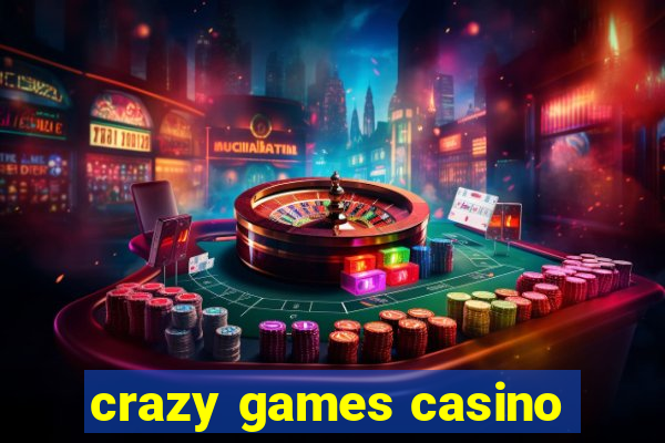 crazy games casino