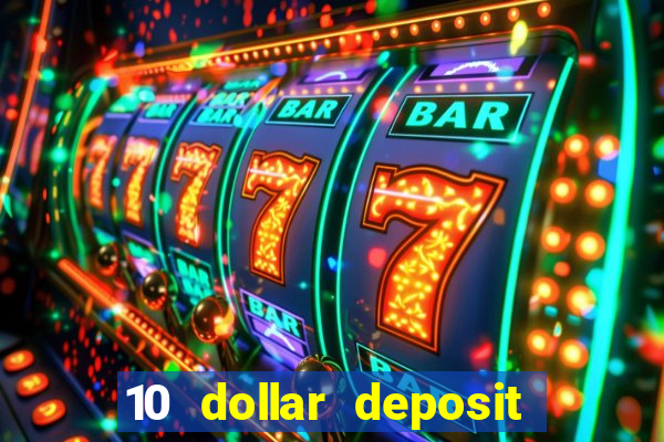 10 dollar deposit online real money casino