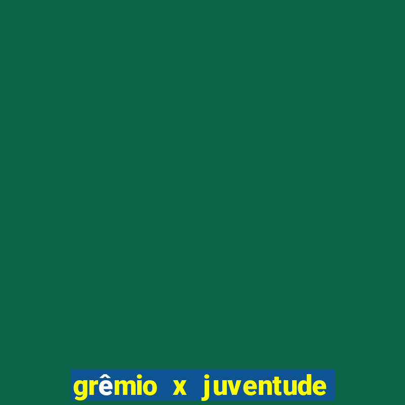 grêmio x juventude onde assistir