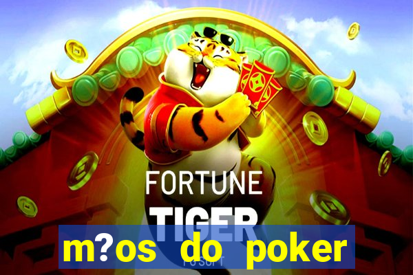 m?os do poker texas holdem