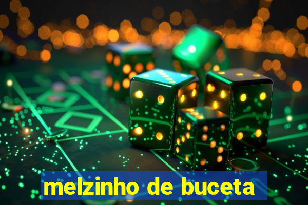 melzinho de buceta