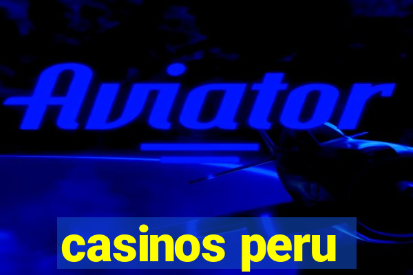 casinos peru