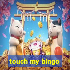 touch my bingo