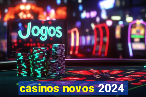 casinos novos 2024