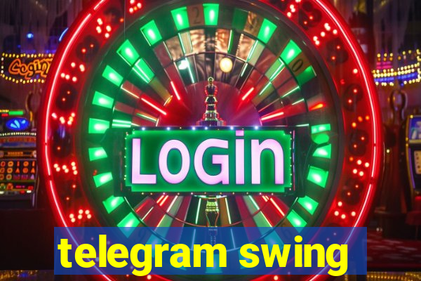 telegram swing