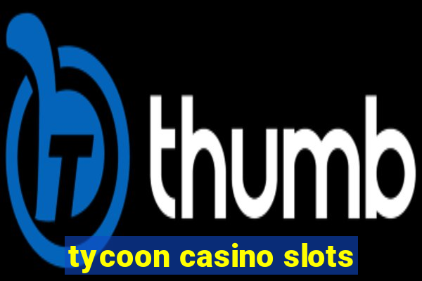 tycoon casino slots