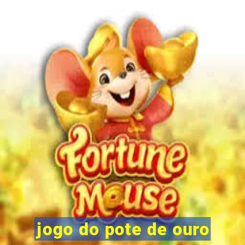 jogo do pote de ouro