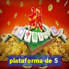 plataforma de 5