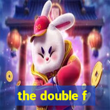 the double f