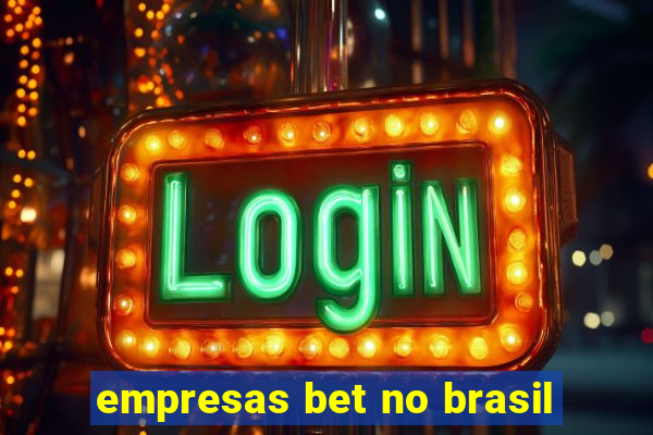 empresas bet no brasil