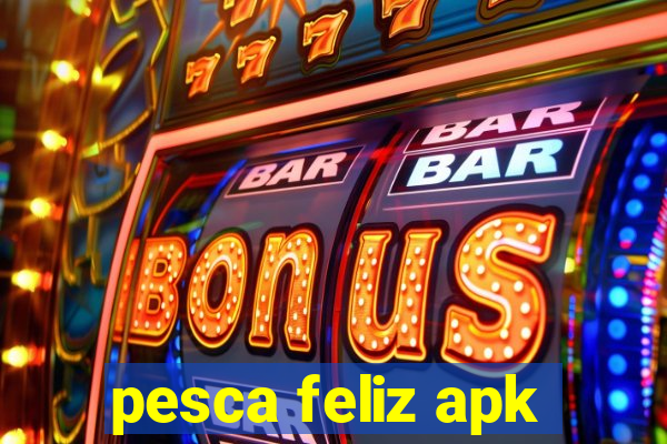 pesca feliz apk