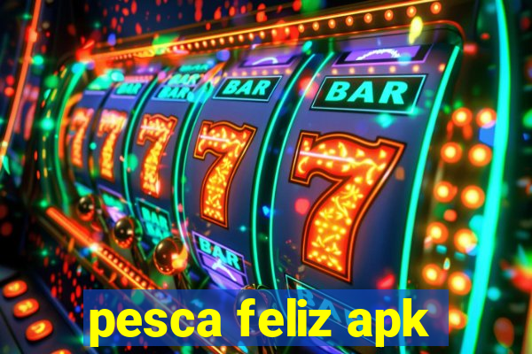 pesca feliz apk