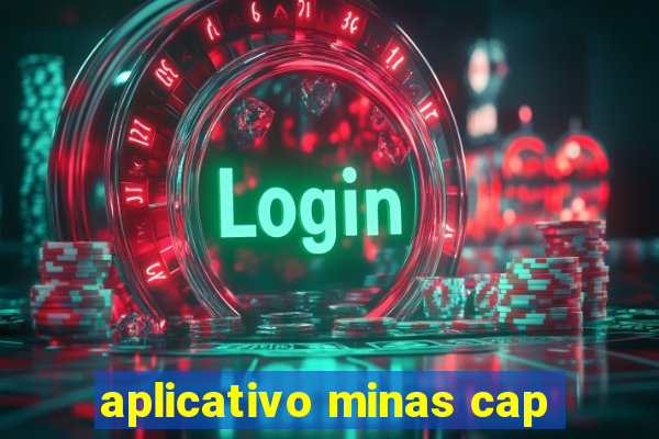 aplicativo minas cap