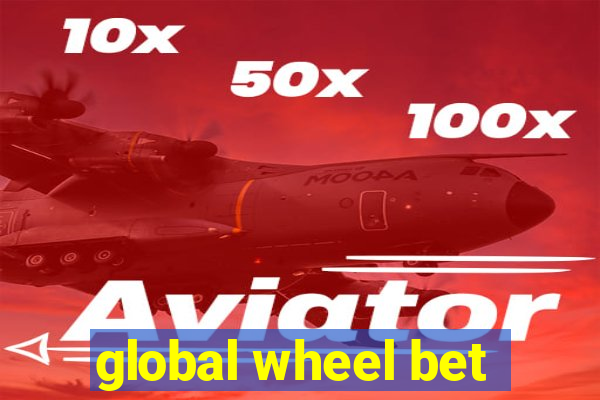 global wheel bet