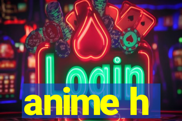 anime h