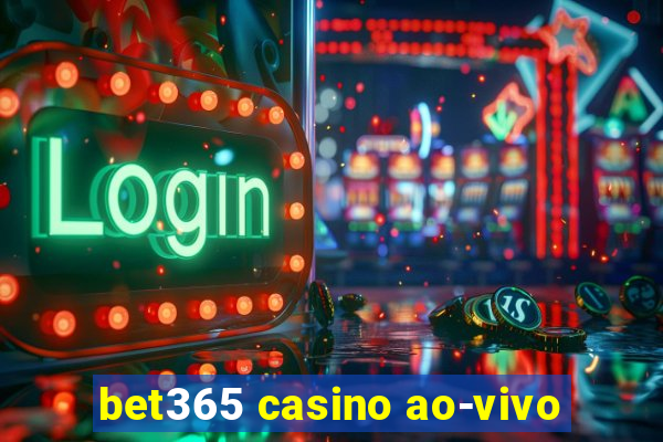 bet365 casino ao-vivo