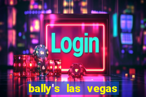 bally's las vegas hotel & casino las vegas