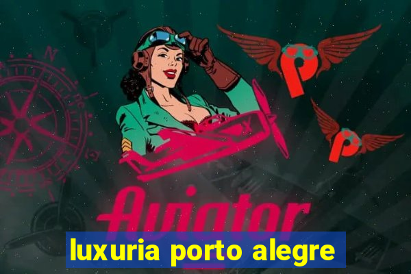 luxuria porto alegre