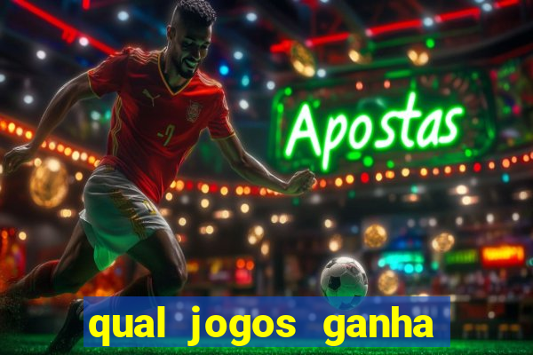 qual jogos ganha dinheiro de verdade