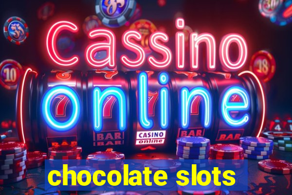 chocolate slots