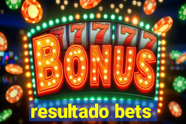 resultado bets