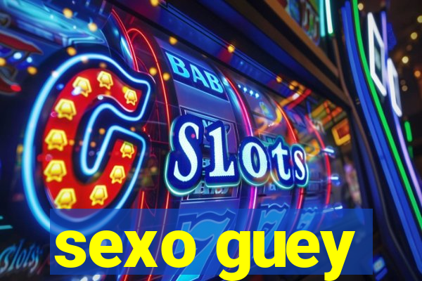 sexo guey