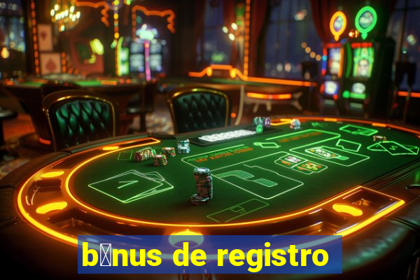 b么nus de registro