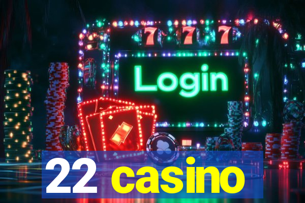 22 casino