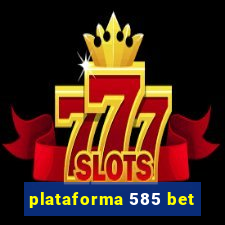 plataforma 585 bet