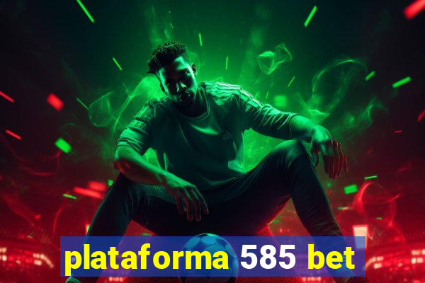 plataforma 585 bet