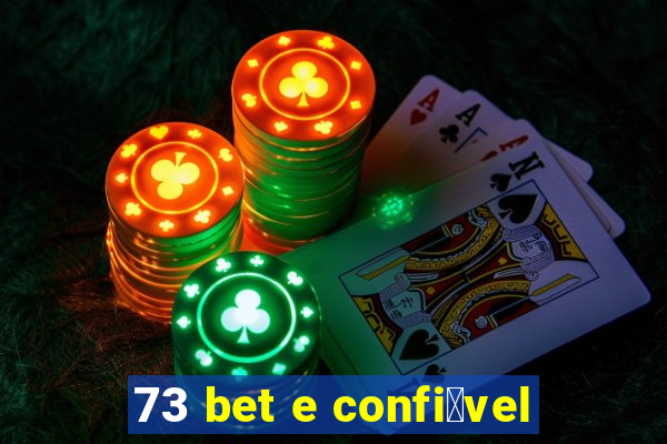 73 bet e confi谩vel