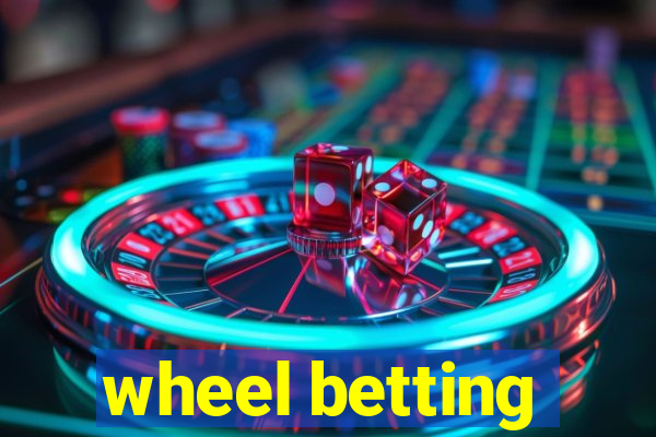 wheel betting