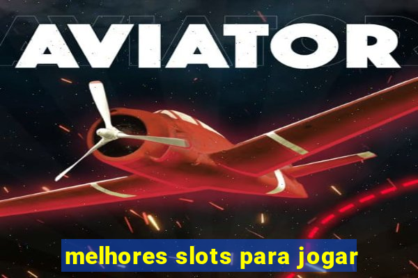 melhores slots para jogar