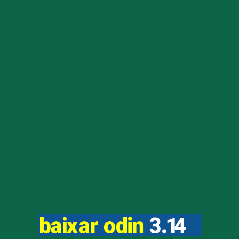 baixar odin 3.14