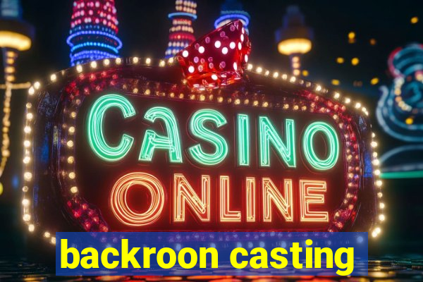 backroon casting