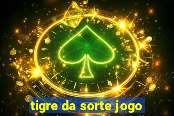 tigre da sorte jogo