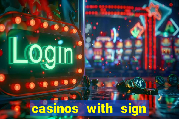 casinos with sign up bonus