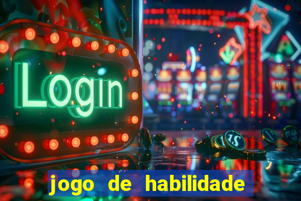 jogo de habilidade para ganhar dinheiro